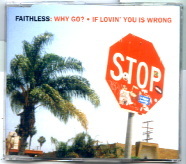 Faithless - Why Go / If Lovin' You Is Wrong